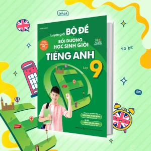Luyện giải bộ đề bồi dưỡng học sinh giỏi Tiếng Anh lớp 9