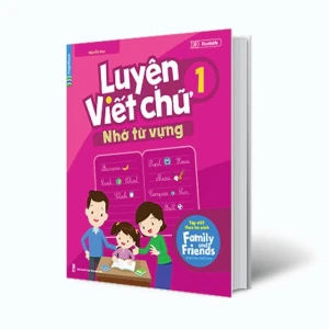 Luyện Viết Chữ Nhớ Từ Vựng 1 (Tập Viết Theo Bộ Sách Family and Friends Special Edition)