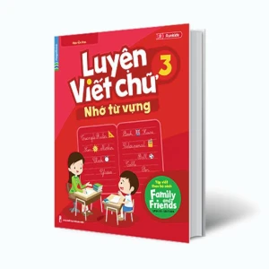 Luyện Viết Chữ Nhớ Từ Vựng 3 (Tập Viết Theo Bộ Sách Family and Friends Special Edition)