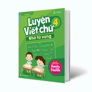 Luyện Viết Chữ Nhớ Từ Vựng 4 (Tập Viết Theo Bộ Sách Family and Friends Special Edition)