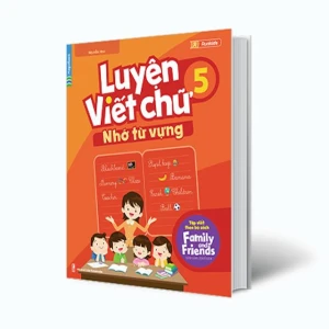 Luyện Viết Chữ Nhớ Từ Vựng 5 (Tập Viết Theo Bộ Sách Family and Friends Special Edition)