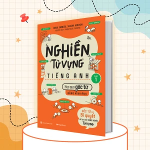 Nghiền từ vựng tiếng Anh. Học qua gốc từ bằng hình ảnh - Gốc từ là bí quyết để ghi nhớ hàng nghìn từ vựng - Quyển 1