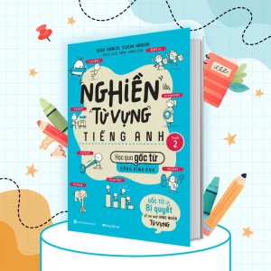 Nghiền từ vựng tiếng Anh. Học qua gốc từ bằng hình ảnh - Gốc từ là bí quyết để ghi nhớ hàng nghìn từ vựng - Quyển 2