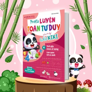 Phiếu luyện toán tư duy cùng Gấu KiKi 4. Tách gộp nhóm số lượng - Làm quen với so sánh