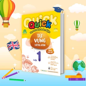 Quick Quick học nhanh toàn diện từ vựng tiếng Anh theo chủ đề lớp 1 (Tái bản)