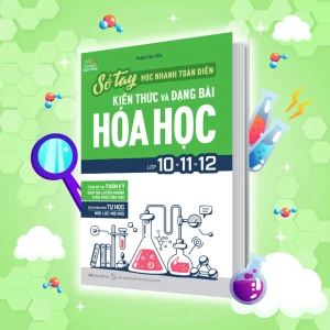 Sổ tay học nhanh toàn diện kiến thức và dạng bài Hóa học lớp 10 11 12
