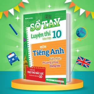 Sổ tay Luyện thi vào lớp 10 môn Tiếng Anh