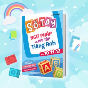 Sổ tay ngữ pháp và bài tập tiếng Anh lớp 10-11-12
