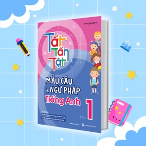 Tất Tần Tật Mẫu Câu Và Ngữ Pháp Tiếng Anh Lớp 1