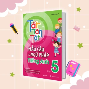 Tất Tần Tật Mẫu Câu Và Ngữ Pháp Tiếng Anh Lớp 5