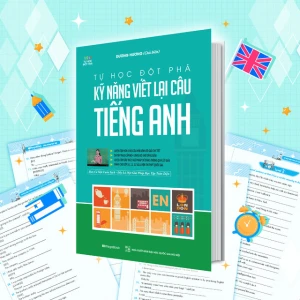 Tự Học Đột Phá Tiếng Anh - Kỹ Năng Viết Lại Câu Tiếng Anh