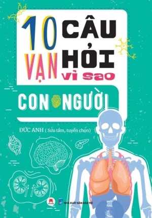 10 Vạn câu hỏi vì sao? - Con Người