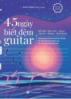 45 Ngày Biết Đệm Guitar (Tái Bản 2023)