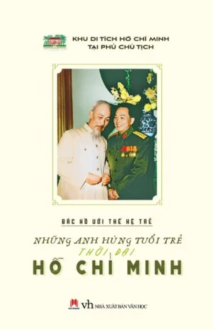 Bác Hồ với thế hệ trẻ Những anh hùng tuổi trẻ thời đại Hồ Chí Minh