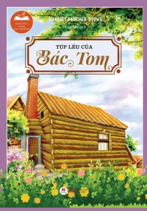 Danh Tác Trong Nhà Trường - Túp Lều Của Bác Tom (Tái Bản 2024)