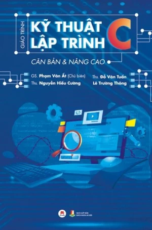 Giáo trình kỹ thuật lập trình C căn bản và nâng cao (Tái bản 2023)