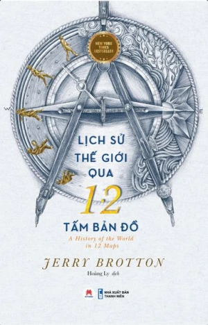 Lịch sử thế giới qua 12 tấm bản đồ - A History of the World in 12 Maps New York Times Bestseller