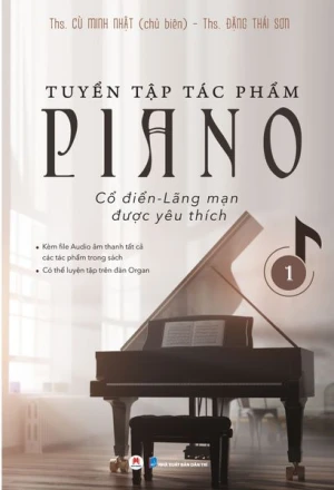 Tuyển Tập Tác Phẩm Piano Cổ Điển - Lãng Mạn Được Yêu Thích - 1 (Tái Bản 2023)