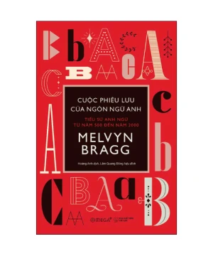 Cuộc phiêu lưu của ngôn ngữ Anh - Tiểu sử Anh ngữ từ năm 500 đến năm 2000