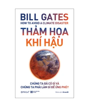 Thảm họa khí hậu: Chúng ta đã có gì và chúng ta phải làm gì để ứng phó?
