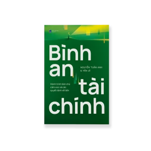 BÌNH AN TÀI CHÍNH - Hành trình làm chủ cảm xúc và các quyết định về tiền