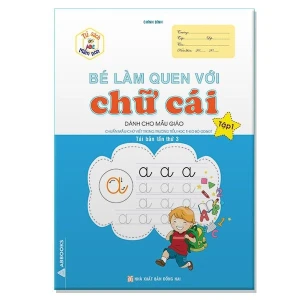 Bé Làm Quen Với Chữ Cái Tập 1 - Dành cho Mẫu Giáo - Tủ Sách Mầm Non