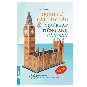 Động Từ Bất Quy Tắc & Ngữ Pháp Tiếng Anh Căn Bản