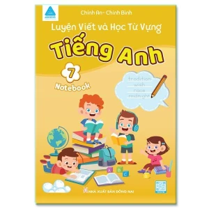 Luyện Viết Và Học Từ Vựng Tiếng Anh 7 Notebook