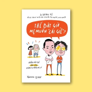 Sách Thế Bây Giờ Mẹ Muốn 