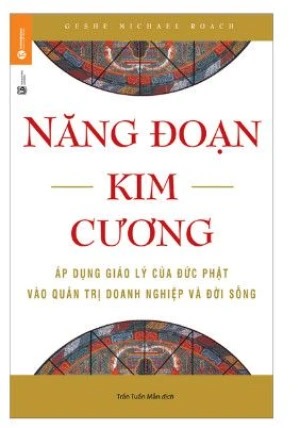 Năng Đoạn Kim Cương - Áp Dụng Giáo Lý Của Đức Phật Vào Quản Trị Doanh Nghiệp Và Đời Sống