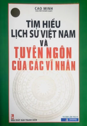 Tìm hiểu lịch sử Việt Nam và Tuyên ngôn của các vĩ nhân