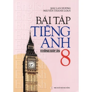 Bài tập tiếng anh 8 không đáp án - Mai Lan Hương