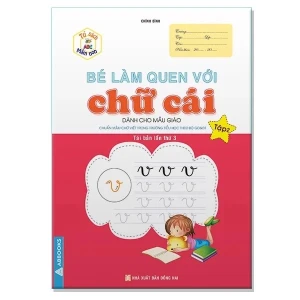 Bé làm quen với chữ cái tập 2 ( dành cho mẫu giáo )