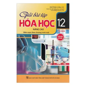 Giải bài tập Hóa học lớp 12 (nâng cao)