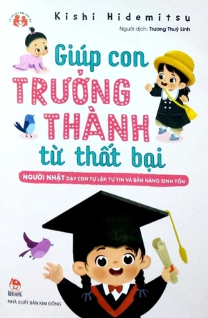 Giúp con trưởng thành từ thất bại - Người Nhật dạy con tự lập, tự tin và bản năng sinh tồn