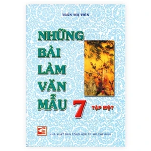 Những bài làm văn mẫu lớp 7 (tập 1) - Trần Thị Thìn