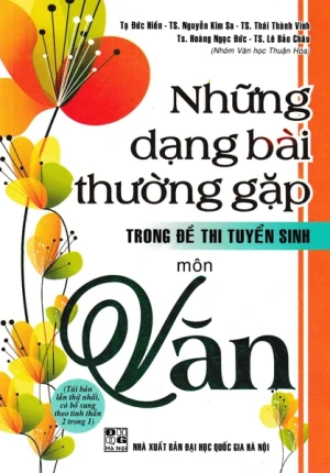Những dạng bài thường gặp trong đề thi tuyển sinh môn Văn