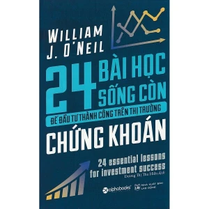 24 Bài Học Sống Còn Để Đầu Tư Thành Công Trên Thị Trường Chứng Khoán (Tái Bản)