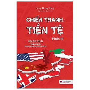Chiến Tranh Tiền Tệ - Phần III - Biên Giới Tiền Tệ - Nhân Tố Bí Ẩn Trong Các Cuộc Chiến Kinh Tế (Tái Bản 2025)