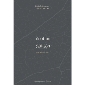 Dưới tán chò nâu Sài Gòn - Beneath Saigon's chò nâu (song ngữ Anh - Việt)