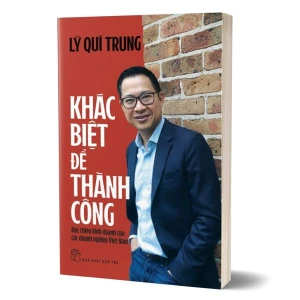 Khác biệt để thành công - Độc chiêu kinh doanh của các doanh nghiệp Việt Nam