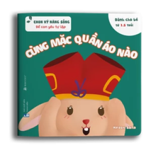 Để con tự lập - Cùng mặc quần áo nào!