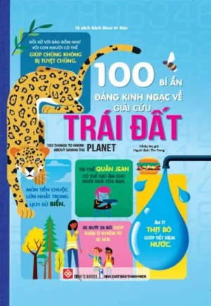 100 bí ẩn đáng kinh ngạc về giải cứu Trái Đất - 100 things to know about saving the planet