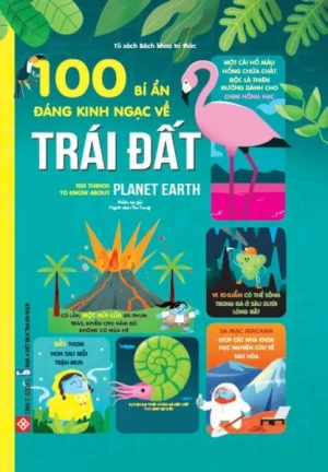 100 bí ẩn đáng kinh ngạc về Trái Đất - 100 things to know about Planet Earth