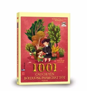 1001 câu chuyện bồi dưỡng phẩm chất tốt (69N)