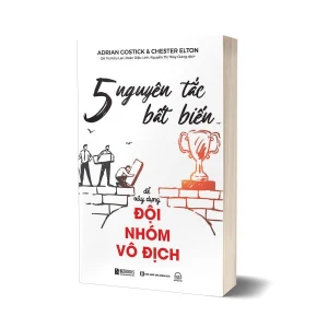 5 nguyên tắc bất biến để xây dựng đội nhóm vô địch