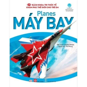 Bách khoa tri thức về khám phá thế giới cho trẻ em - Planes - Máy bay