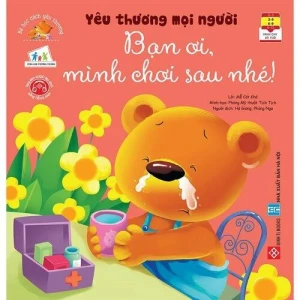 Bé học cách yêu thương - Yêu thương mọi người - Bạn ơi, mình chơi sau nhé!