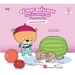 Bé học điều hay qua câu chuyện nhỏ - Gấu con tinh nghịch - Quả bóng hoàn hảo nhất