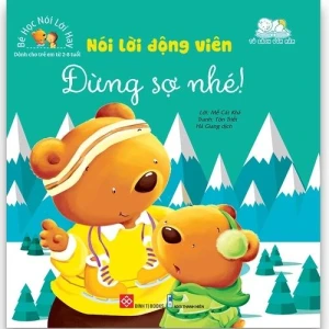 Bé học nói lời hay - Nói lời động viên - Đừng sợ nhé!